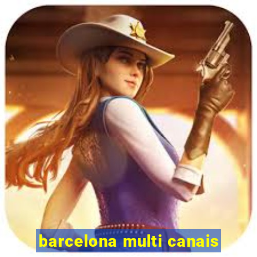 barcelona multi canais